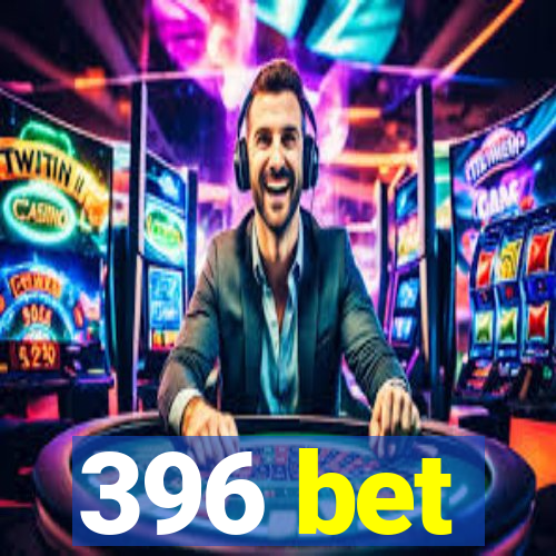 396 bet