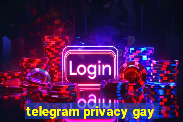 telegram privacy gay