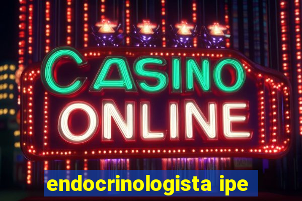 endocrinologista ipe