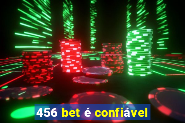 456 bet é confiável