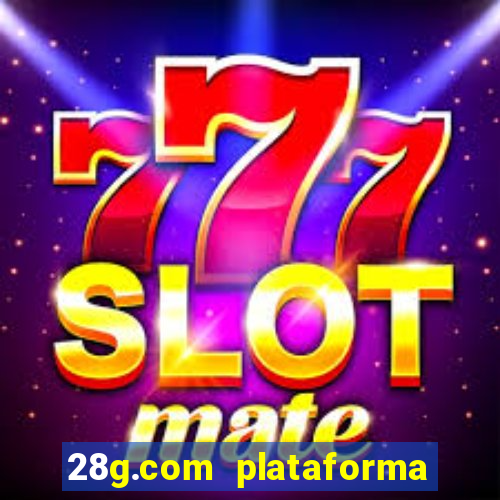 28g.com plataforma de jogos