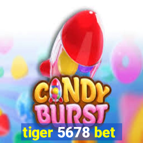 tiger 5678 bet