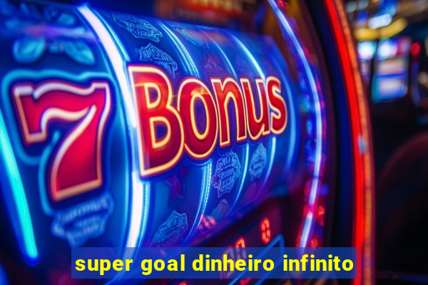 super goal dinheiro infinito