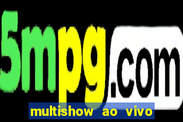 multishow ao vivo online gratis