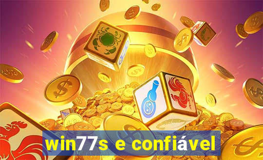 win77s e confiável