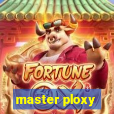 master ploxy