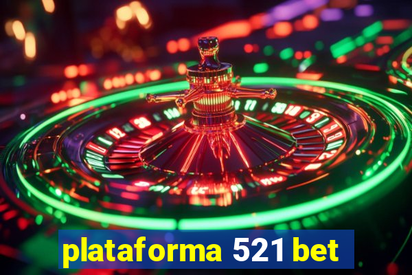 plataforma 521 bet