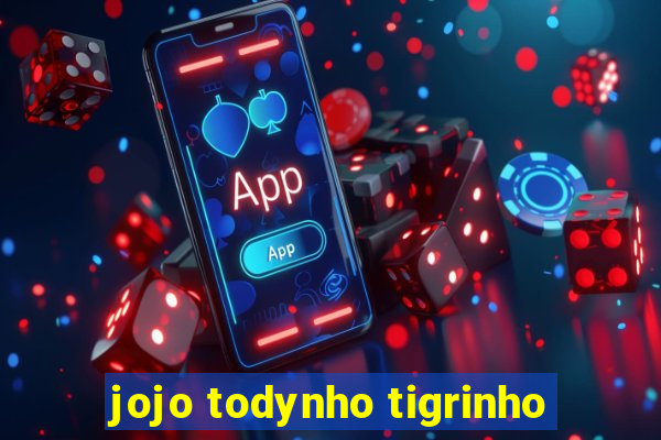 jojo todynho tigrinho