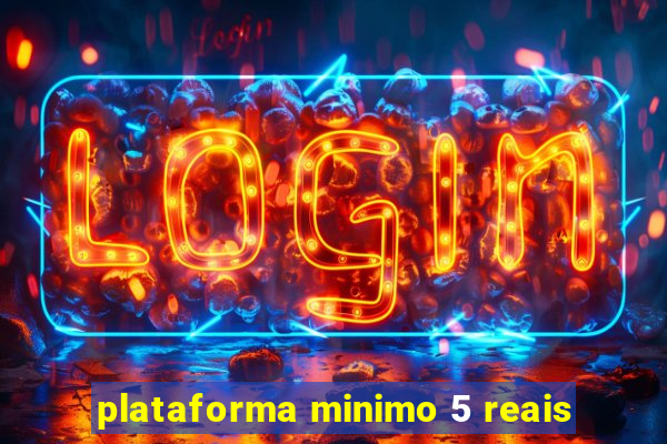 plataforma minimo 5 reais