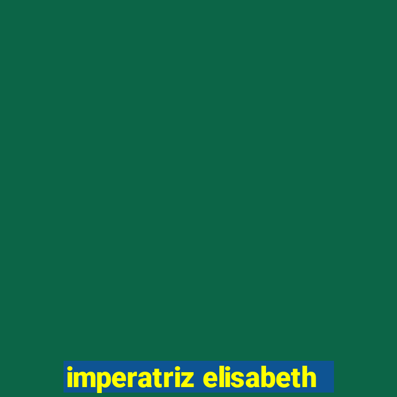 imperatriz elisabeth