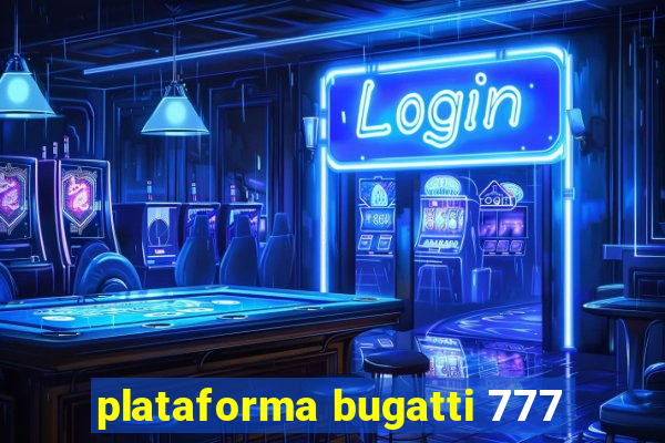 plataforma bugatti 777