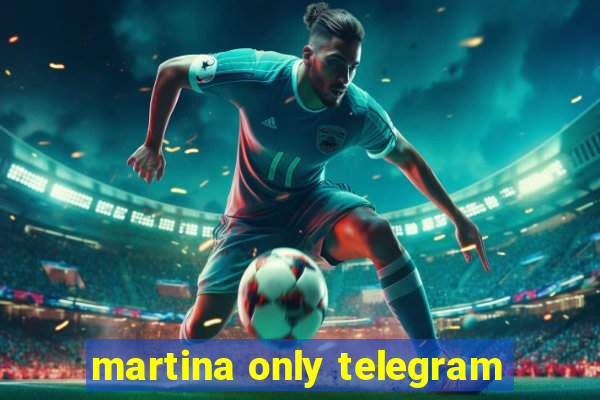 martina only telegram