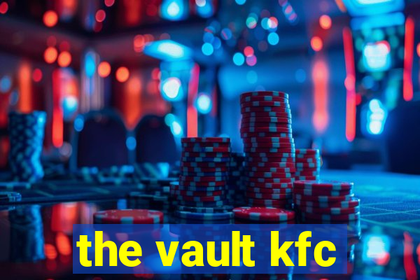 the vault kfc