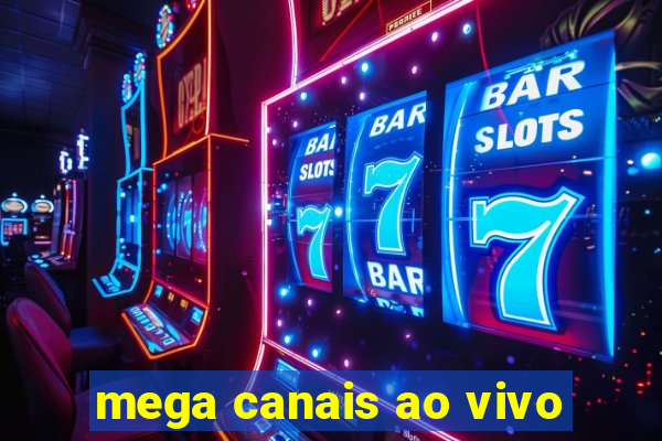 mega canais ao vivo