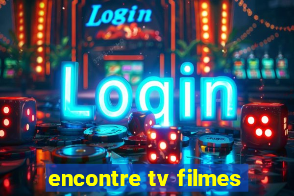 encontre tv filmes