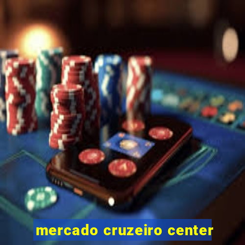 mercado cruzeiro center