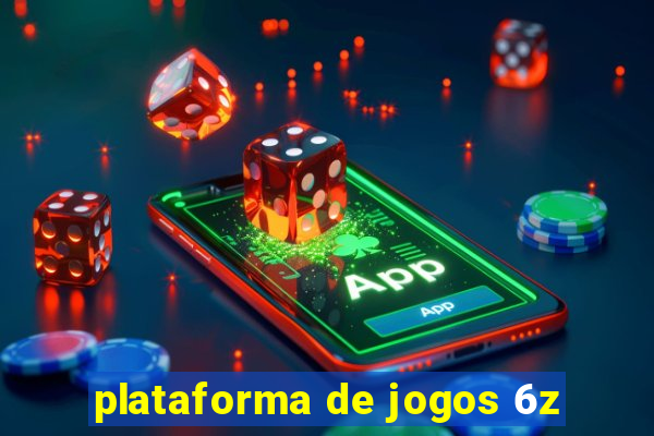 plataforma de jogos 6z