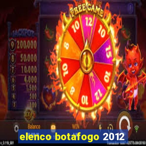 elenco botafogo 2012