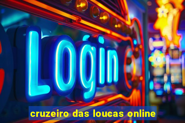 cruzeiro das loucas online