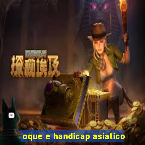 oque e handicap asiatico