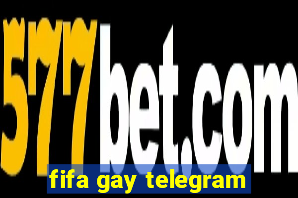 fifa gay telegram