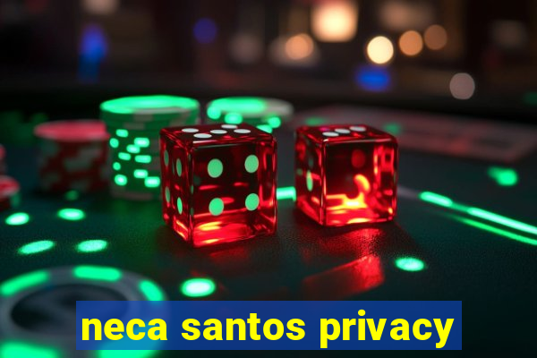 neca santos privacy