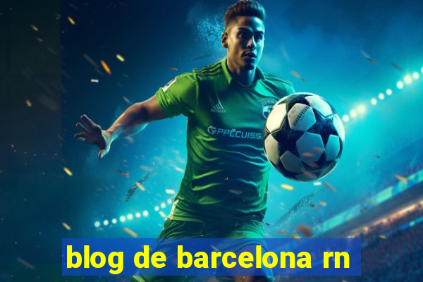 blog de barcelona rn