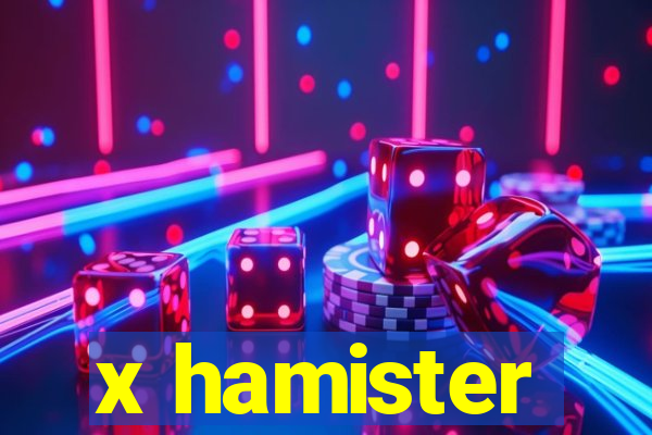 x hamister