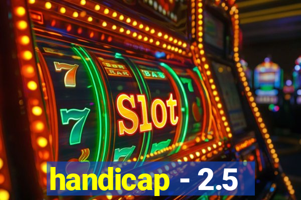 handicap - 2.5