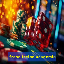 frase treino academia