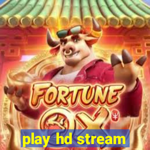 play hd stream