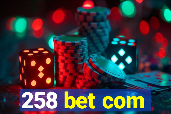 258 bet com