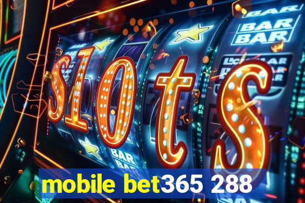 mobile bet365 288