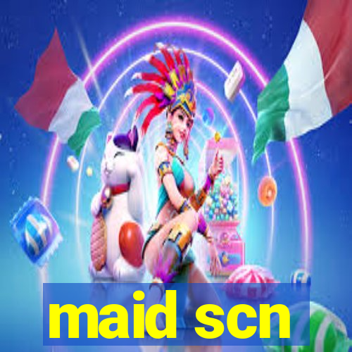 maid scn