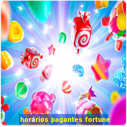 horários pagantes fortune