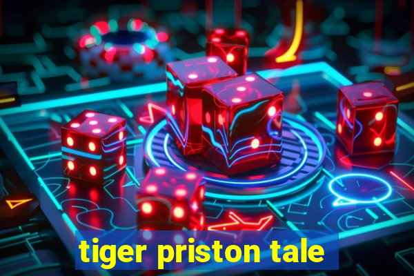 tiger priston tale