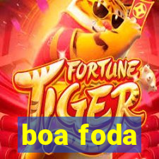 boa foda