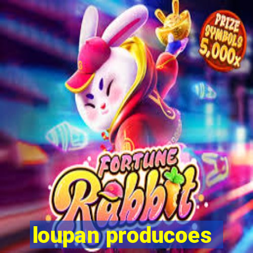 loupan producoes