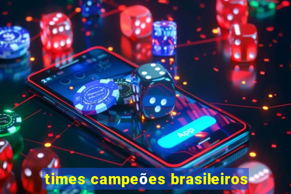 times campeões brasileiros