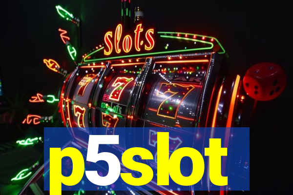 p5slot