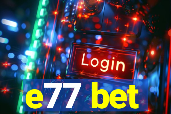 e77 bet