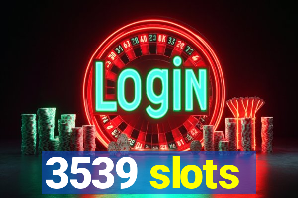 3539 slots