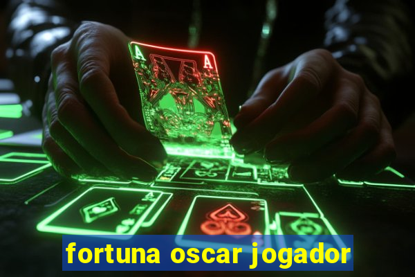 fortuna oscar jogador