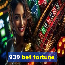 939 bet fortune