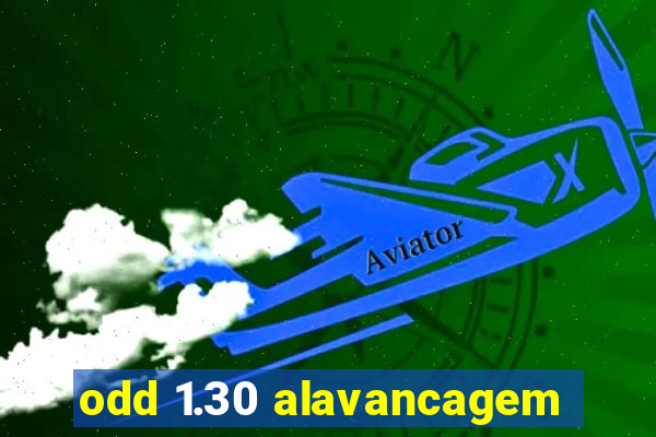 odd 1.30 alavancagem