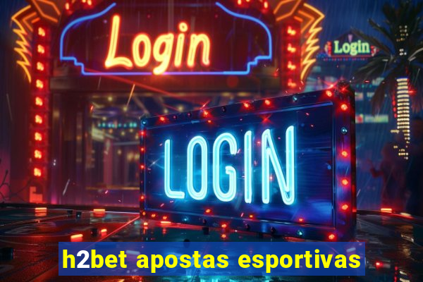 h2bet apostas esportivas