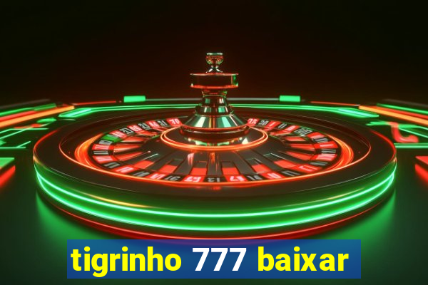 tigrinho 777 baixar