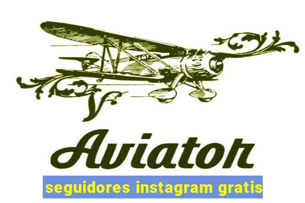 seguidores instagram gratis