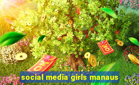 social media girls manaus