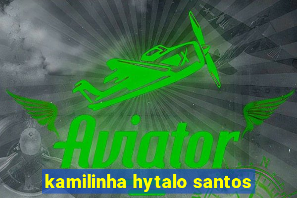 kamilinha hytalo santos